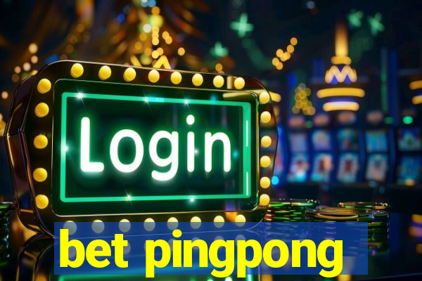 bet pingpong